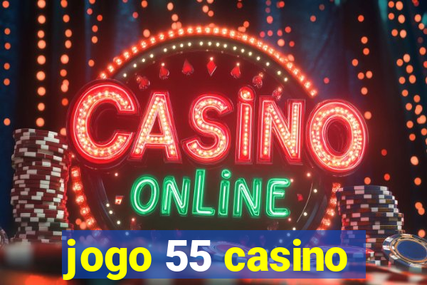 jogo 55 casino